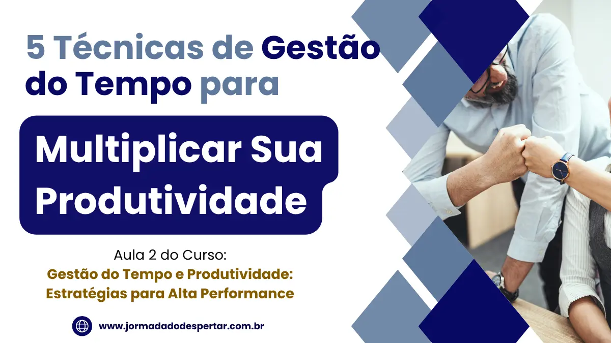 Gestão do Tempo e Produtividade: Estratégias para Alta Performance