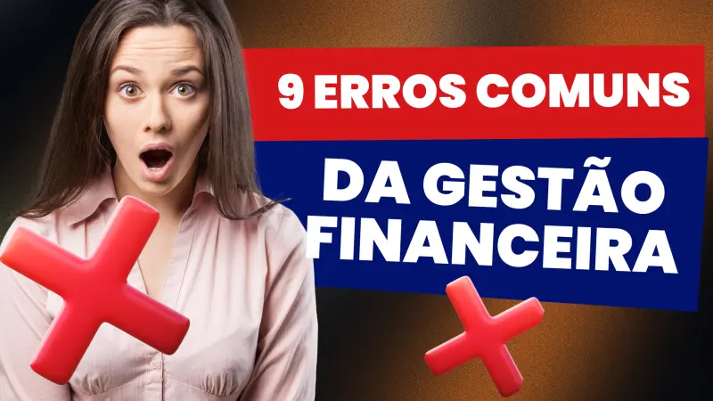 9 Erros Comuns da Gestão Financeira