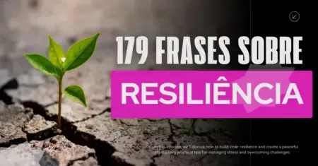 Frases sobre Resiliência: 179 frases com significado e exemplos