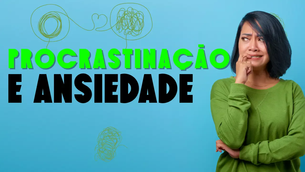 Procrastinação e Ansiedade