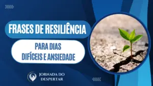 Frases de Resiliência para Dias Difíceis e Ansiedade