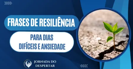 Frases de Resiliência para Dias Difíceis e Ansiedade