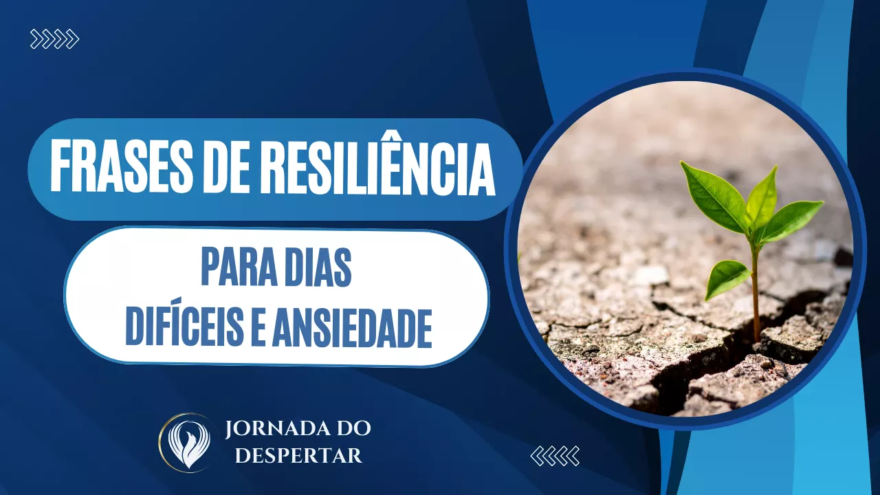 Frases de Resiliência para Dias Difíceis e Ansiedade