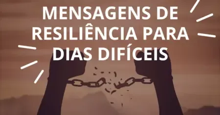 Mensagens de Resiliência para Dias Difíceis