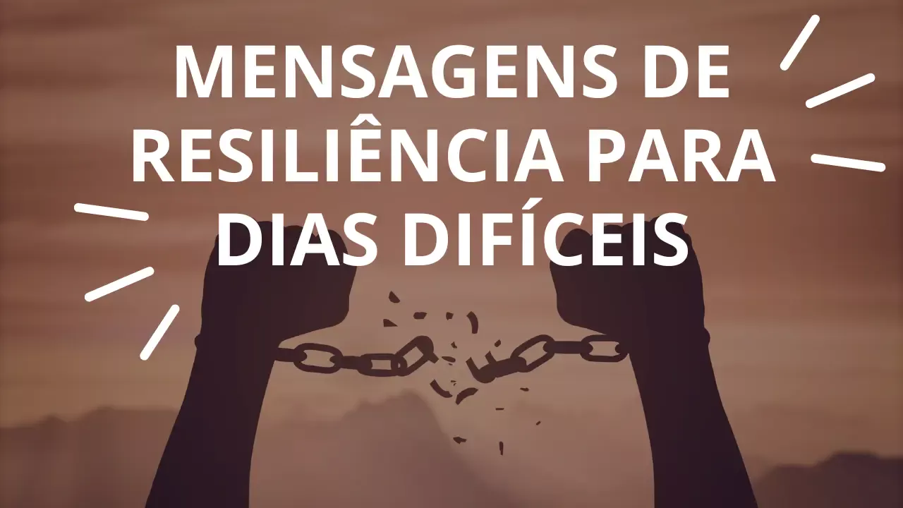 Mensagens de resiliência para dias difíceis
