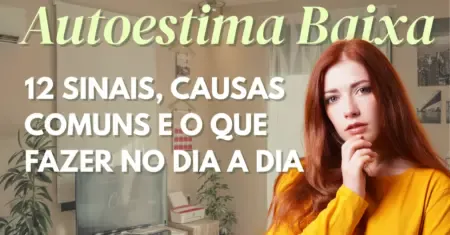Autoestima Baixa: 12 Sinais, Causas Comuns e o que Fazer no Dia a Dia