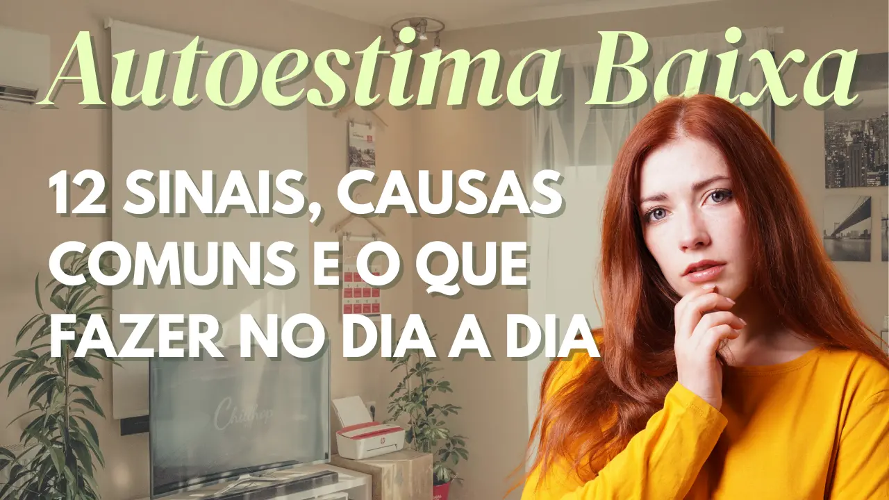 Autoestima Baixa: 12 Sinais, Causas Comuns e o que Fazer no Dia a Dia
