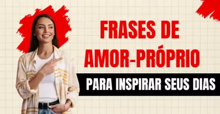 Frases de Amor-Próprio para Inspirar Seus Dias