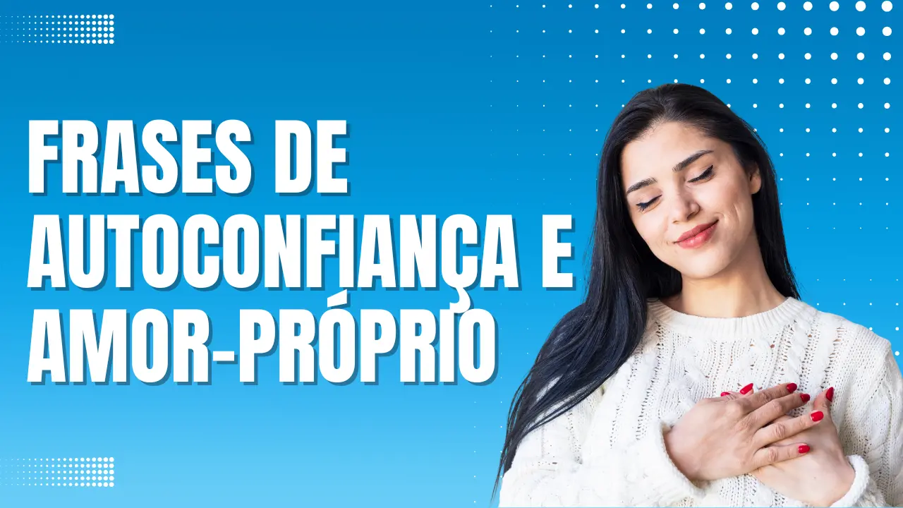 Frases de Autoconfiança e Amor-Próprio