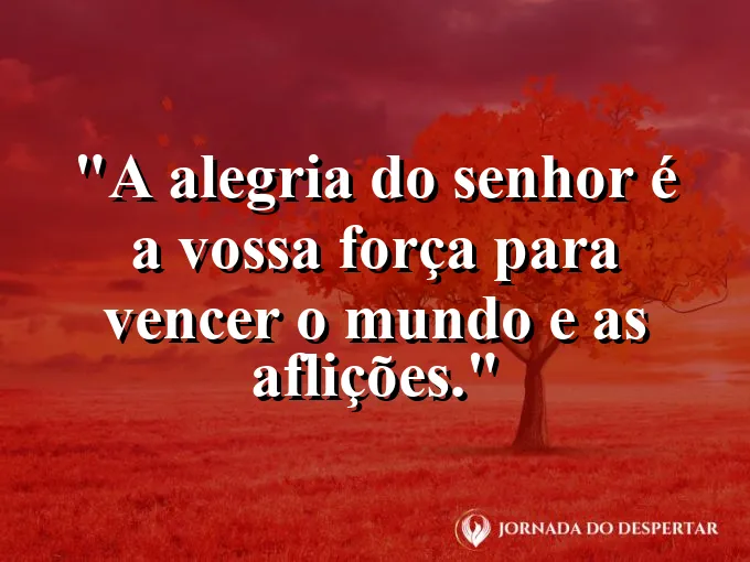 Pessoa sorrindo para o céu com os braços abertos e frase sobre a alegria do Senhor.
