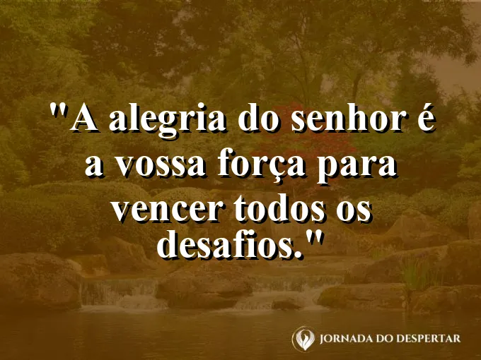Pessoa sorrindo para o céu com os braços abertos e frase sobre a alegria do Senhor.
