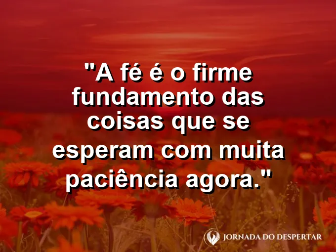 Ponte de madeira em meio à neblina com frase sobre o fundamento firme da fé.