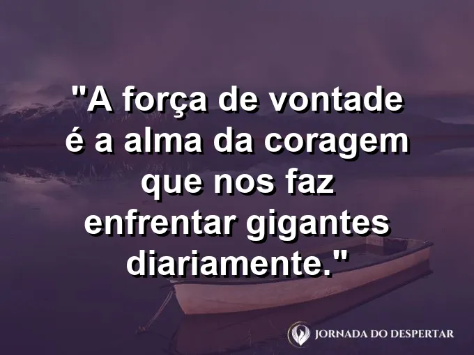 Cavaleiro pequeno diante de uma montanha gigante com frase sobre alma da coragem.