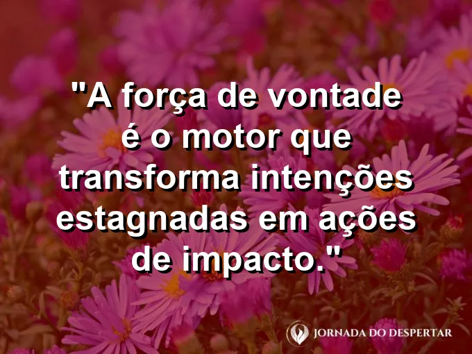 Motor de engrenagens complexas funcionando com luz intensa e frase sobre intenções e ações.