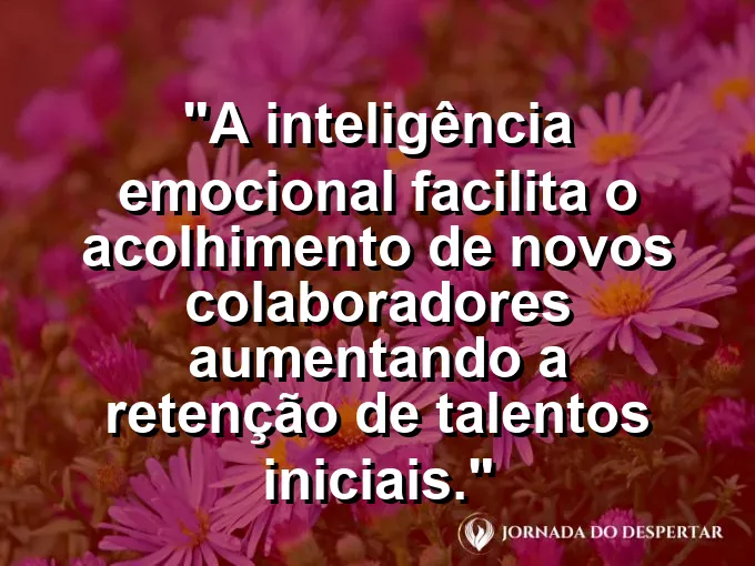 Grupo de pessoas sorrindo para uma pessoa que chega com frase sobre acolhimento e retenção.