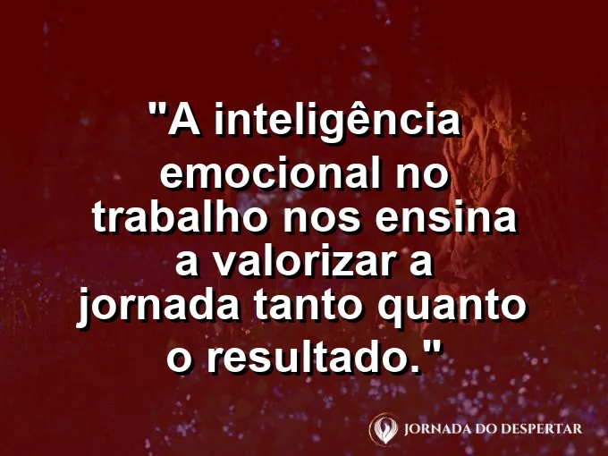 Caminho florido que leva a uma montanha ensolarada com frase sobre jornada e resultado no trabalho.