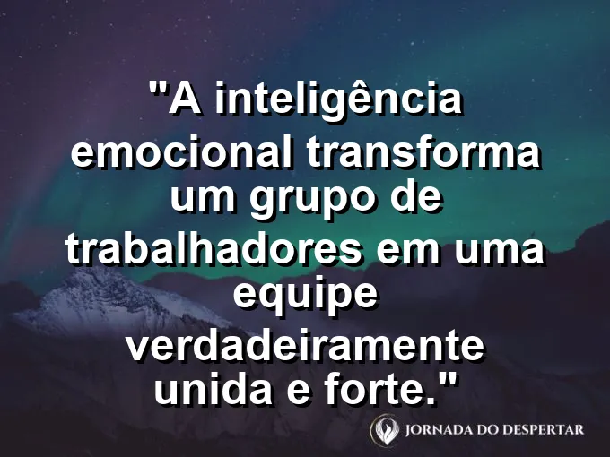 Equipe de braços dados em círculo com frase sobre união e inteligência emocional.