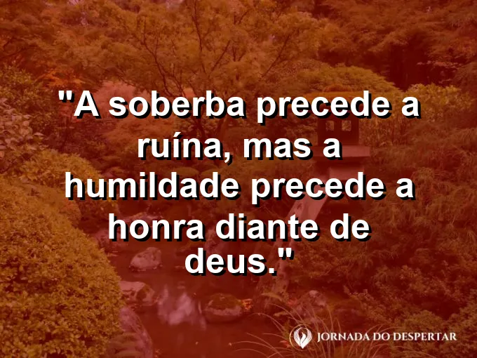 Alguém curvando a cabeça em sinal de respeito com frase sobre humildade e honra futura.