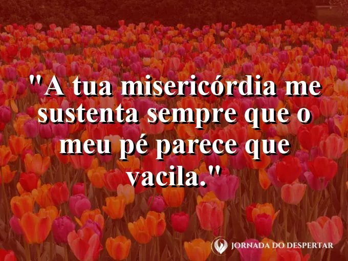 Pessoa tropeçando e sendo segurada por mãos invisíveis de luz com frase sobre a misericórdia.