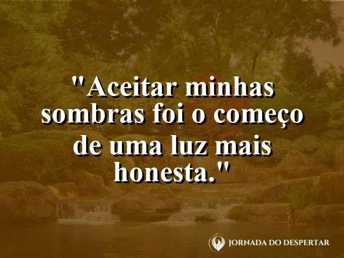 Imagem com frase sobre aceitar imperfeições e desenvolver luz interior.