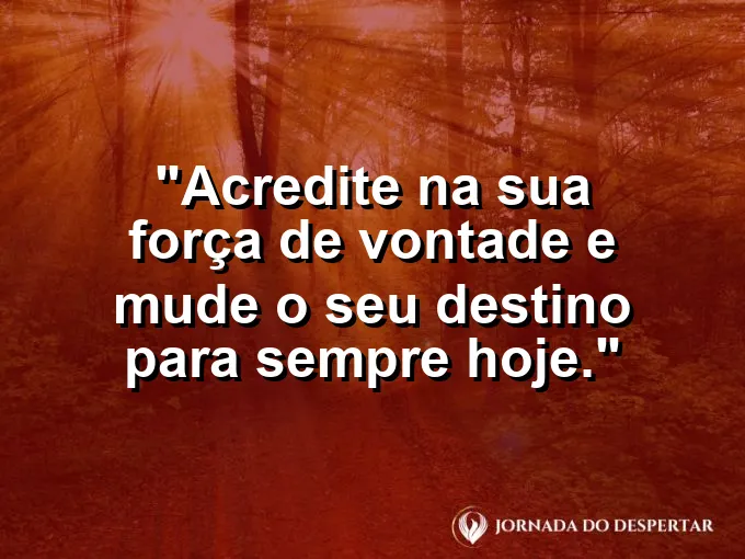 Pessoa segurando o mundo com as mãos e frase sobre acreditar e mudar o destino.