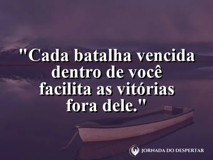 Imagem com frase sobre vencer por dentro para crescer fora.