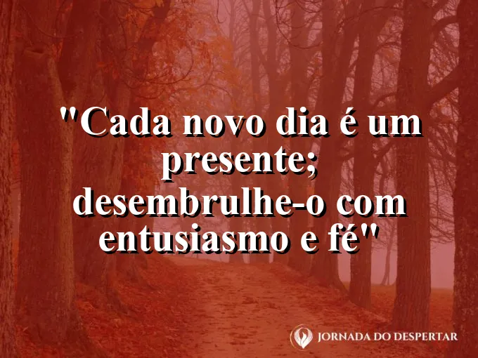 bom-dia-novo-dia-presente-desembrulhar-entusiasmo-fe