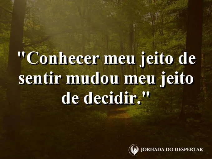 Imagem com frase de autoconhecimento sobre entender sentimentos para decidir melhor.