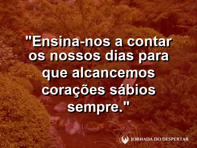 Ampulheta com areia caindo e frase sobre sabedoria e a contagem dos dias no Senhor.