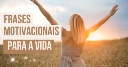 Frases Motivacionais para a Vida