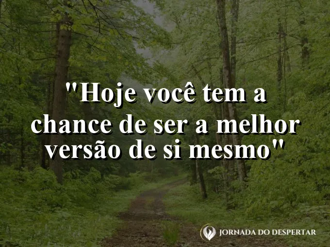 bom-dia-chance-ser-melhor-versao-si-mesmo