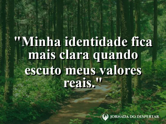 Imagem com frase sobre valores reais e clareza de identidade.