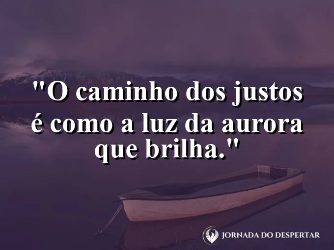 Horizonte com os primeiros raios de sol e frase sobre o caminho dos justos brilhando.