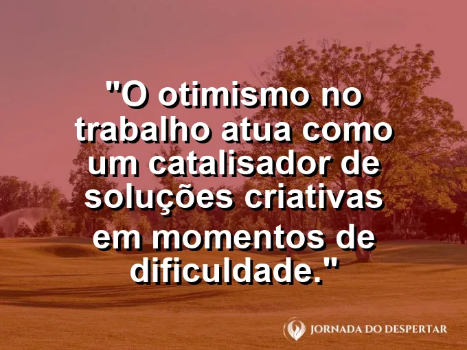 Sol brilhando por trás de prédios de escritório com frase sobre otimismo e soluções criativas.