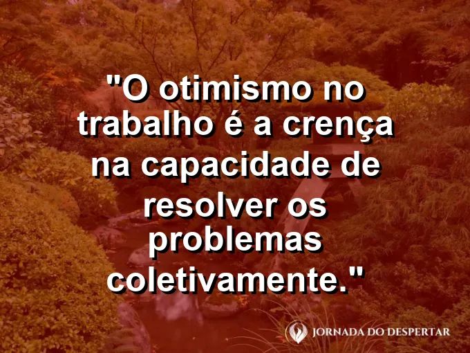 Pessoa olhando através de uma janela limpa para um futuro brilhante com frase sobre otimismo.