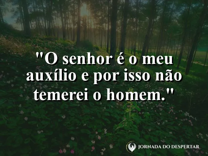 Homem caminhando em direção a uma luz forte com frase sobre o auxílio do Senhor.