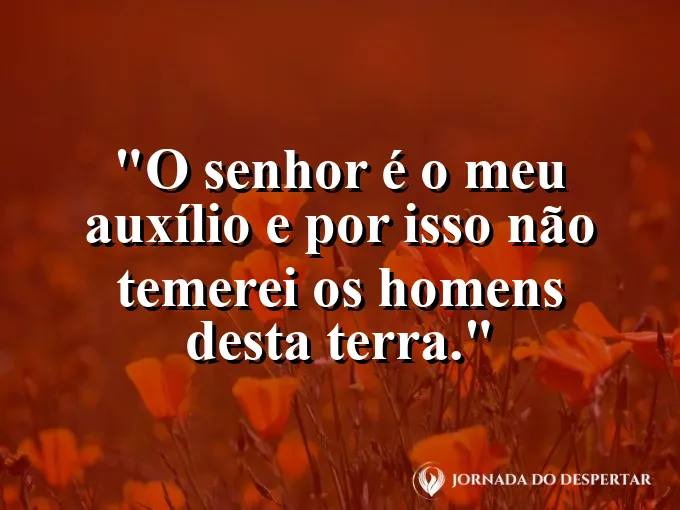 Homem caminhando em direção a uma luz forte com frase sobre o auxílio do Senhor.