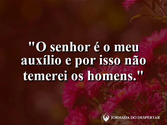Homem caminhando em direção a uma luz forte com frase sobre o auxílio do Senhor.