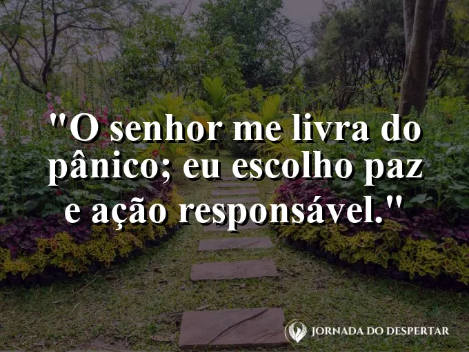 Imagem com a frase: O Senhor me livra do pânico; eu escolho paz e ação responsável.
