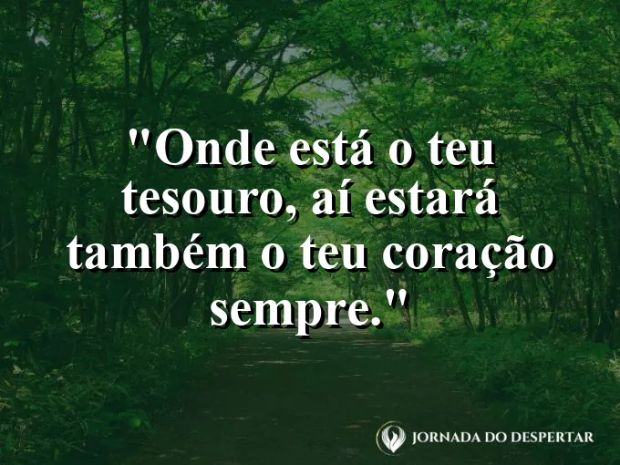 Baú antigo aberto com luz saindo de dentro e frase sobre o tesouro do coração.