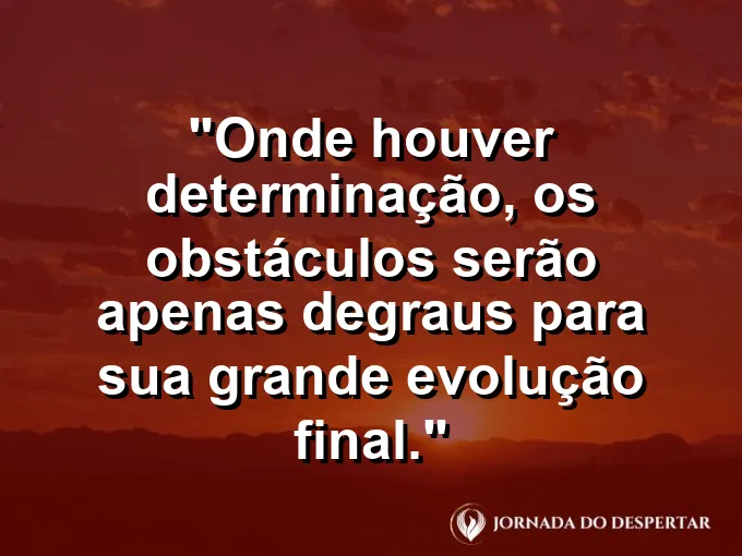 Escada feita de pedras irregulares subindo uma montanha com frase sobre obstáculos e evolução.