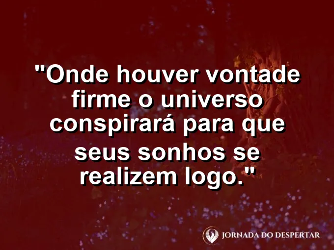 Céu estrelado com cometa passando e frase sobre vontade firme e universo.