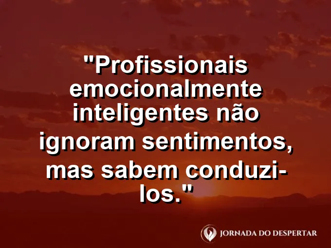 Imagem com frase sobre reconhecer emoções no trabalho.