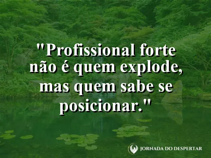 Imagem com frase sobre firmeza sem explosão no trabalho.