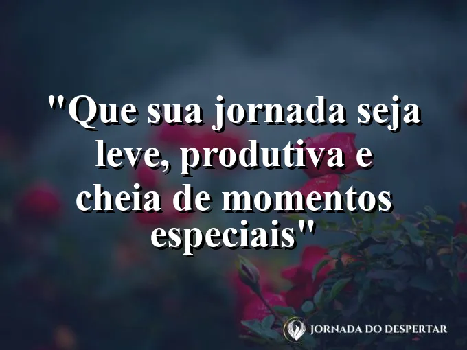 bom-dia-jornada-leve-produtiva-momentos-especiais