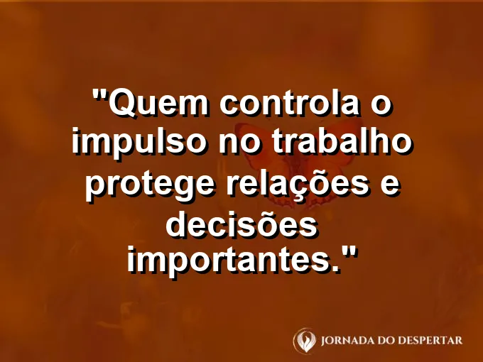Imagem com frase sobre autocontrole emocional no ambiente profissional.