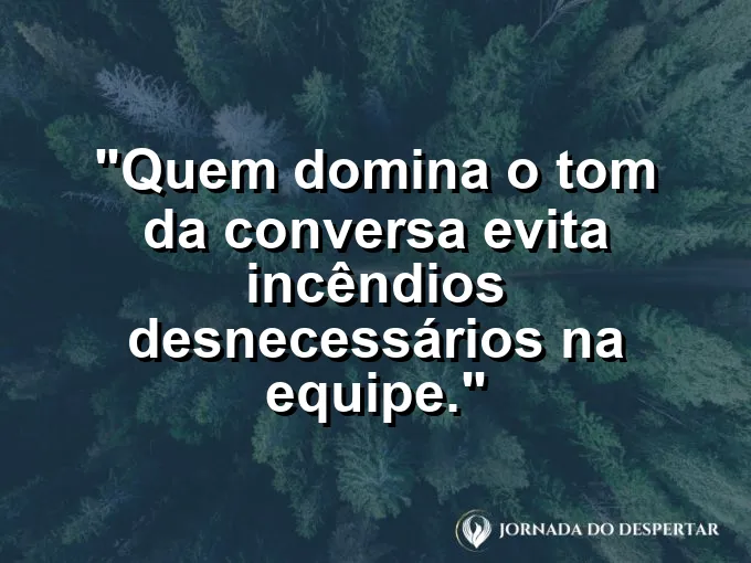 Imagem com frase sobre evitar conflitos pelo tom da conversa.