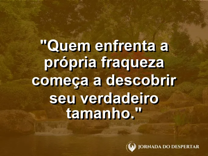 Imagem com frase sobre crescer ao enfrentar limitações internas.