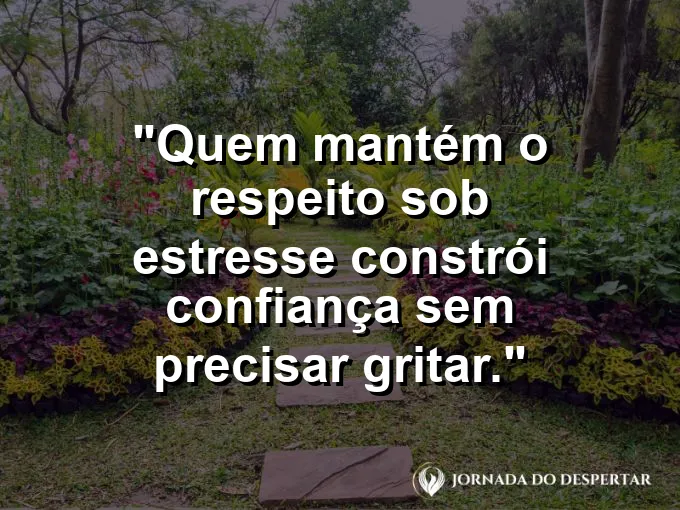 Imagem com frase sobre liderança sem gritos no trabalho.