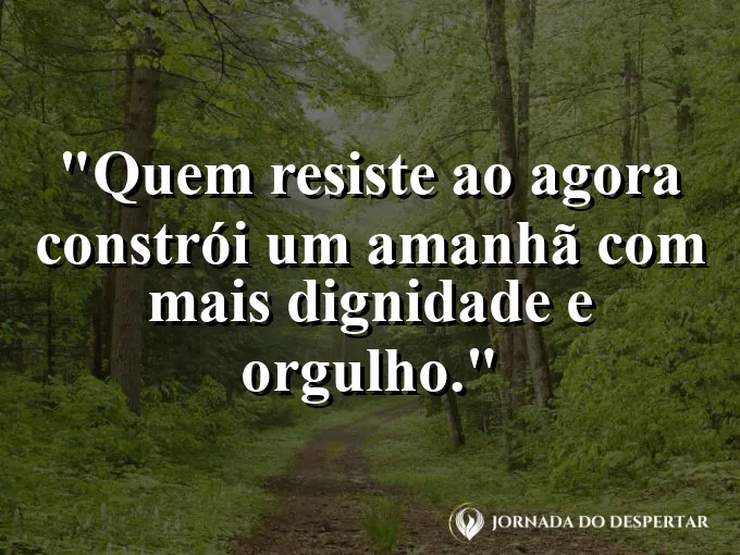 Imagem com frase sobre dignidade e orgulho através da persistência.